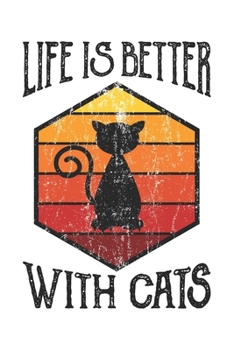 Life Is Better With Cats: Katze Katzenmama Katzenliebhaber Dina5 Blanko Malheft Notizbuch Tagebuch Planer Notizblock Kladde Journal Strazze