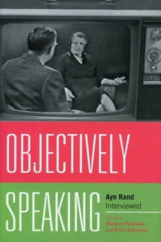 Objectively Speaking: Ayn Rand Interviewed