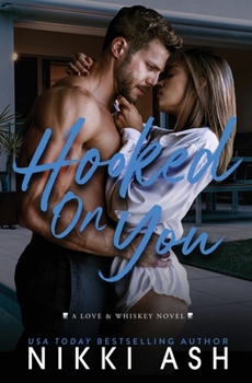 Hooked on You: A Single Dad Meets a Struggling Single Mom, Age Gap, Nanny Romance (Love & Whiskey)