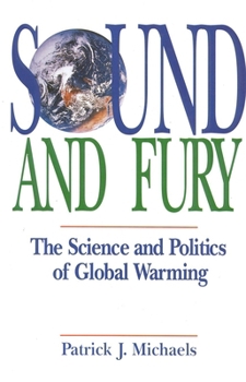 Hardcover Sound and Fury: The Science and Politics of Global Warming Book