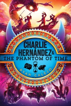 Hardcover Charlie Hernández & the Phantom of Time Book