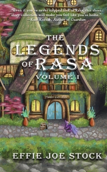 Paperback The Legends of Rasa, Vol. I: A Cozy Slice-of-Life Fantasy Story Collection Book