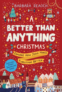 Paperback A Better Than Anything Christmas: Explore How Jesus Makes Christmas Better Book