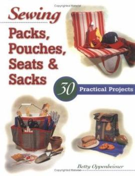 Paperback Sewing Packs, Pouches, Seats & Sacks: 30 Easy Projects Book