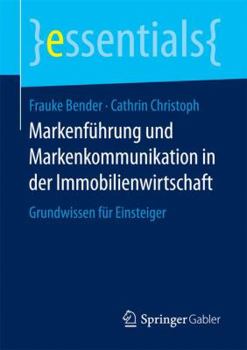 Paperback Markenführung Und Markenkommunikation in Der Immobilienwirtschaft: Grundwissen Für Einsteiger [German] Book