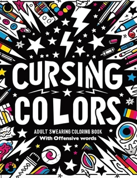 Paperback Cursing Colors: A Profane Palette for Stress Relief Book