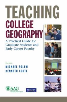 Paperback Teaching College Geography: A Practical Guide for Graduate Students and Early Career Faculty Book