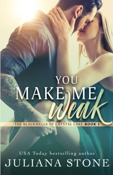 You Make Me Weak - Book #1 of the Blackwells of Crystal Lake