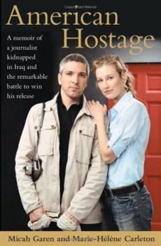Hardcover American Hostage: A Memoir of a Journalist Kidnapped in Iraq and the Remarkable Battle to Win His Release Book