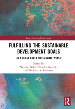 Hardcover Fulfilling the Sustainable Development Goals: On a Quest for a Sustainable World Book