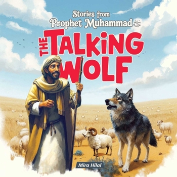 Hardcover The Talking Wolf: Stories from Prophet Muhammad Book