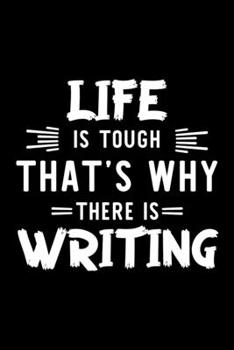 Paperback Life Is Tough That's Why There Is Writing: Writing Lover Journal - Great Christmas & Birthday Gift Idea for Writing Fan - Writing Theme Notebook - Wri Book