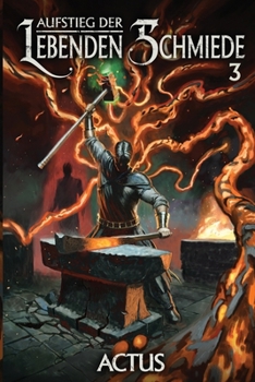 Paperback Aufstieg der Lebenden Schmiede 3: Ein LitRPG-Abenteuer [German] Book