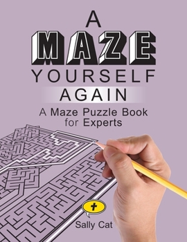Paperback A Maze Yourself Again: A Maze Puzzle Book for Experts Book