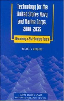 Weapons (Technology for the United States Navy and Marine Corps, 2000-2035          Becoming a 21st-Century Force, Vol 5)