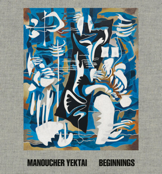 Hardcover Manoucher Yektai: Beginnings Book