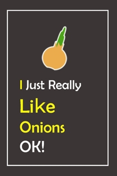 Paperback I Just Really Like Onions, OK !: Notebook And Journal Gift - 120 pages Blank Lined Journal Notebook Planner Book