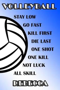 Paperback Volleyball Stay Low Go Fast Kill First Die Last One Shot One Kill Not Luck All Skill Rebecca: College Ruled Composition Book Blue and White School Col Book