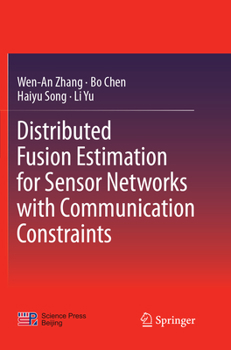 Paperback Distributed Fusion Estimation for Sensor Networks with Communication Constraints Book
