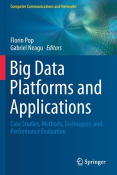 Paperback Big Data Platforms and Applications: Case Studies, Methods, Techniques, and Performance Evaluation Book