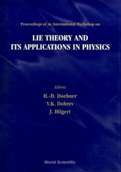 Hardcover Lie Theory and Its Applications in Physics - Proceedings of an International Workshop Book