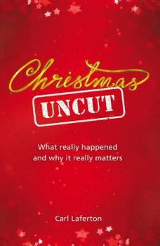 Paperback Christmas Uncut: What Really Happened and Why It Really Matters... Book