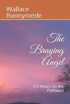 Paperback The Braying Angel: (12 Hours on the Pathway) Book