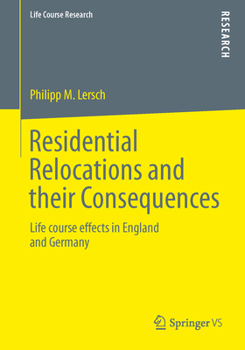 Paperback Residential Relocations and Their Consequences: Life Course Effects in England and Germany Book