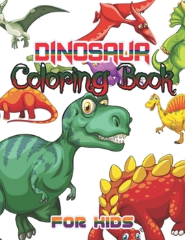 Dinosaur Coloring Book for Kids: Fantastic Dinosaur Coloring Book for Boys, Girls, Toddlers, Preschoolers, Kids 3-8, 6-8