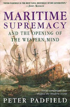 Hardcover Maritime Supremacy and the Opening of the Western Mind: Naval Campaigns That Shaped the Modern World Book