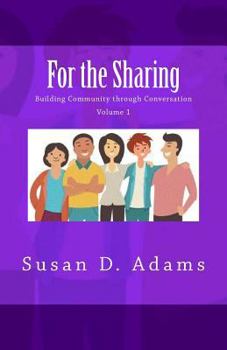 Paperback For the Sharing: Building Community through Conversation - Volume 1 Book