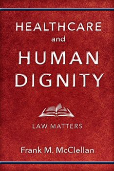 Paperback Healthcare and Human Dignity: Law Matters Book