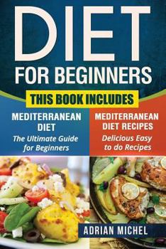 Paperback Diet for Beginners: This Book includes: Mediterranean Diet for Beginners, Mediterranean Recipes Book