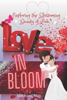 Paperback Love in Bloom: Exploring the Blossoming Beauty of Love Book