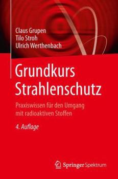 Paperback Grundkurs Strahlenschutz: Praxiswissen Für Den Umgang Mit Radioaktiven Stoffen [German] Book