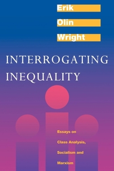 Paperback Interrogating Inequality: Essays on Class Analysis, Socialism and Marxism Book