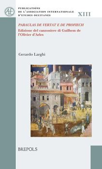 Paperback Paraulas de Vertat E de Profiech: Edizione del Canzoniere Di Guilhem de l'Olivier d'Arles [Italian] Book