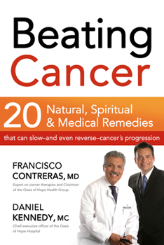 Paperback Beating Cancer: 20 Natural, Spiritual, & Medical Remedies That Can Slow--And Even Reverse--Cancer's Progression Book