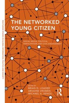 Hardcover The Networked Young Citizen: Social Media, Political Participation and Civic Engagement Book