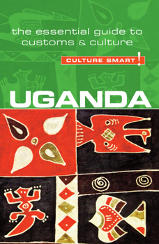 Paperback Uganda - Culture Smart!: The Essential Guide to Customs & Culture Book
