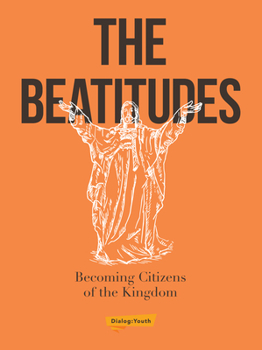 Paperback The Beatitudes: Becoming Citizens of the Kingdom Book