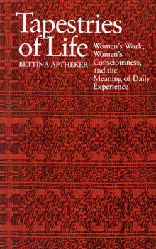 Paperback Tapestries of Life: Women's Work, Women's Consciousness, and the Meaning of Daily Experience Book