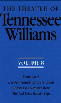 Paperback The Theatre of Tennessee Williams Volume 8: Vieux Carre/A Lovely Sunday for Creve Coeur/Clothes for a Summer Hotel/The Red Devil Battery Sign Book