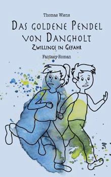 Paperback Das goldene Pendel von Dangholt: Zwillinge in Gefahr [German] Book