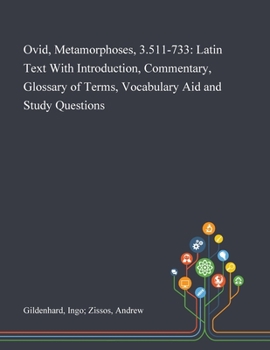 Ovid, Metamorphoses, 3.511-733: Latin Text With Introduction, Commentary, Glossary of Terms, Vocabulary Aid and Study Questions