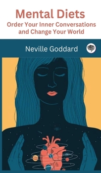 Hardcover Mental Diets: Order Your Inner Conversations and Change Your World Book