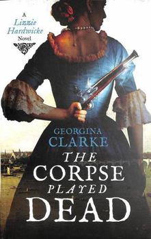 Paperback The Corpse Played Dead: A historical crime story of intrigue and suspense: 2 (Lizzie Hardwicke) Book