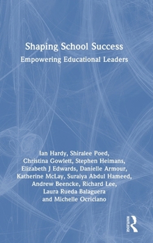 Hardcover Shaping School Success: Empowering Educational Leaders Book