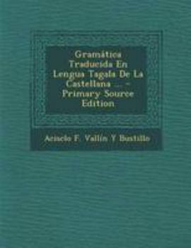 Paperback Gramatica Traducida En Lengua Tagala de La Castellana ... - Primary Source Edition [Tagalog] Book