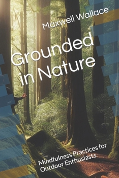 Paperback Grounded in Nature: Mindfulness Practices for Outdoor Enthusiasts Book